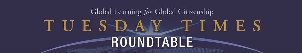 Global Learning for Global Citizenship: Tuesday Times Roundtable
